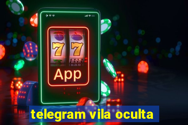 telegram vila oculta